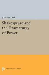 Shakespeare and the Dramaturgy of Power (Princeton Legacy Library)