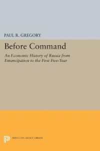Before Command : An Economic History of Russia from Emancipation to the First Five-Year (Princeton Legacy Library)