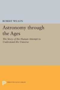 Astronomy through the Ages : The Story of the Human Attempt to Understand the Universe (Princeton Legacy Library)