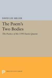 The Poem's Two Bodies : The Poetics of the 1590 Faerie Queene (Princeton Legacy Library)