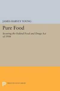 Pure Food : Securing the Federal Food and Drugs Act of 1906 (Princeton Legacy Library)