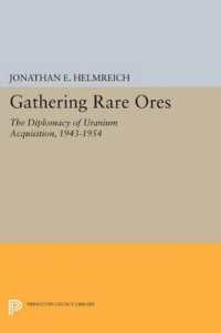 Gathering Rare Ores : The Diplomacy of Uranium Acquisition, 1943-1954 (Princeton Legacy Library)