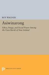 Asiwinarong : Ethos, Image, and Social Power among the Usen Barok of New Ireland (Princeton Legacy Library)
