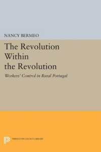 The Revolution within the Revolution : Workers' Control in Rural Portugal (Princeton Legacy Library)
