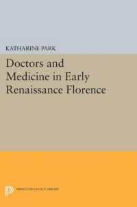 Doctors and Medicine in Early Renaissance Florence (Princeton Legacy Library)