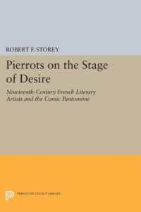 Pierrots on the Stage of Desire : Nineteenth-Century French Literary Artists and the Comic Pantomime (Princeton Legacy Library)