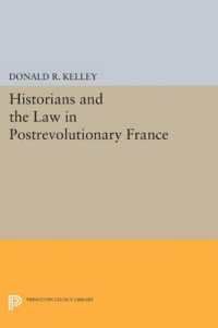 Historians and the Law in Postrevolutionary France (Princeton Legacy Library)