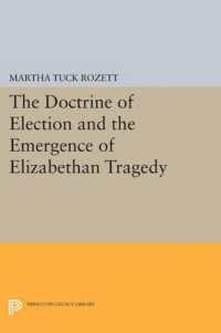The Doctrine of Election and the Emergence of Elizabethan Tragedy (Princeton Legacy Library)