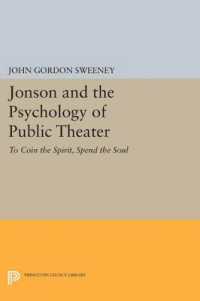 Jonson and the Psychology of Public Theater : To Coin the Spirit, Spend the Soul (Princeton Legacy Library)