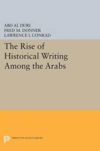 The Rise of Historical Writing among the Arabs (Princeton Legacy Library)