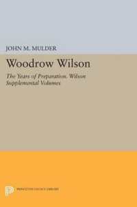 Woodrow Wilson : The Years of Preparation. Wilson Supplemental Volumes (Papers of Woodrow Wilson)