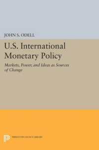 U.S. International Monetary Policy : Markets, Power, and Ideas as Sources of Change (Princeton Legacy Library)