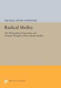 Radical Shelley : The Philosophical Anarchism and Utopian Thought of Percy Bysshe Shelley (Princeton Legacy Library)