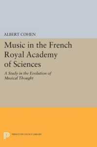 Music in the French Royal Academy of Sciences : A Study in the Evolution of Musical Thought (Princeton Legacy Library)