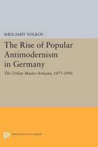 The Rise of Popular Antimodernism in Germany : The Urban Master Artisans, 1873-1896 (Princeton Legacy Library)