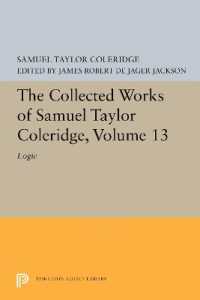 The Collected Works of Samuel Taylor Coleridge, Volume 13 : Logic (Princeton Legacy Library)