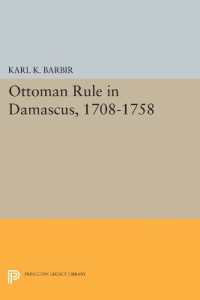 Ottoman Rule in Damascus, 1708-1758 (Princeton Studies on the Near East)