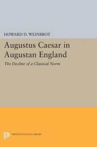 Augustus Caesar in Augustan England : The Decline of a Classical Norm (Princeton Legacy Library)