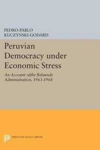 Peruvian Democracy under Economic Stress : An Account ofthe Belaúnde Administration, 1963-1968 (Princeton Legacy Library)