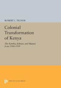 The Colonial Transformation of Kenya : The Kamba, Kikuyu, and Maasai from 1900 to 1939 (Princeton Legacy Library)