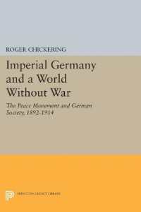 Imperial Germany and a World without War : The Peace Movement and German Society, 1892-1914 (Princeton Legacy Library)