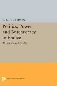 Politics, Power, and Bureaucracy in France : The Administrative Elite (Princeton Legacy Library)