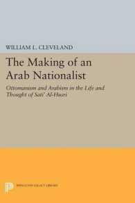 The Making of an Arab Nationalist : Ottomanism and Arabism in the Life and Thought of Sati' Al-Husri (Princeton Legacy Library)