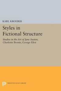 Styles in Fictional Structure : Studies in the Art of Jane Austen, Charlotte Brontë, George Eliot (Princeton Legacy Library)