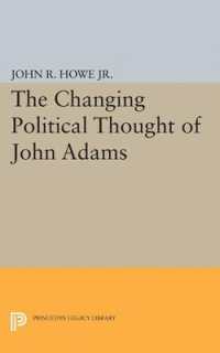 Changing Political Thought of John Adams (Princeton Legacy Library)