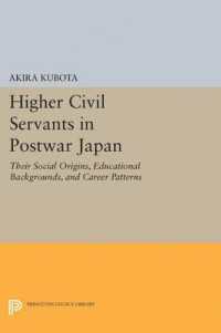 Higher Civil Servants in Postwar Japan : Their Social Origins, Educational Backgrounds, and Career Patterns (Princeton Legacy Library)
