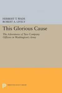 This Glorious Cause : The Adventures of Two Company Officers in Washington's Army (Princeton Legacy Library)