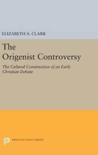 The Origenist Controversy : The Cultural Construction of an Early Christian Debate (Princeton Legacy Library)