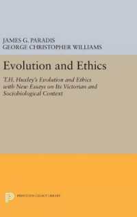 Evolution and Ethics : T.H. Huxley's Evolution and Ethics with New Essays on Its Victorian and Sociobiological Context (Princeton Legacy Library)