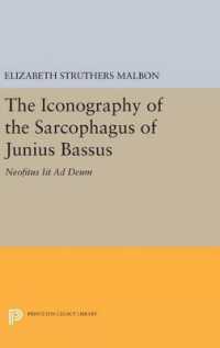 The Iconography of the Sarcophagus of Junius Bassus : Neofitus Iit Ad Deum (Princeton Legacy Library)