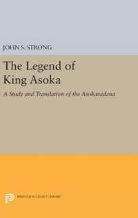 The Legend of King Asoka : A Study and Translation of the Asokavadana (Princeton Legacy Library)