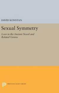Sexual Symmetry : Love in the Ancient Novel and Related Genres (Princeton Legacy Library)