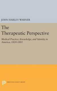 The Therapeutic Perspective : Medical Practice, Knowledge, and Identity in America, 1820-1885 (Princeton Legacy Library)