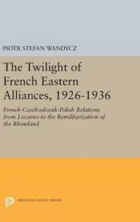 The Twilight of French Eastern Alliances, 1926-1936 : French-Czechoslovak-Polish Relations from Locarno to the Remilitarization of the Rhineland (Princeton Legacy Library)