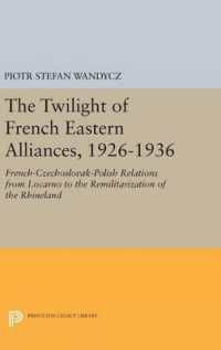 The Twilight of French Eastern Alliances, 1926-1936 : French-Czechoslovak-Polish Relations from Locarno to the Remilitarization of the Rhineland (Princeton Legacy Library)
