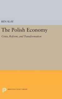 The Polish Economy : Crisis, Reform, and Transformation (Princeton Legacy Library)