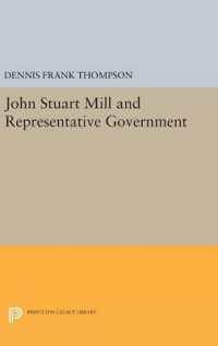 John Stuart Mill and Representative Government (Princeton Legacy Library)