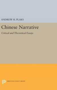 Chinese Narrative : Critical and Theoretical Essays (Princeton Legacy Library)