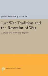 Just War Tradition and the Restraint of War : A Moral and Historical Inquiry (Princeton Legacy Library)