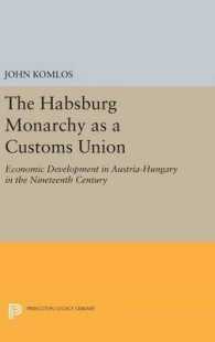 The Habsburg Monarchy as a Customs Union : Economic Development in Austria-Hungary in the Nineteenth Century (Princeton Legacy Library)