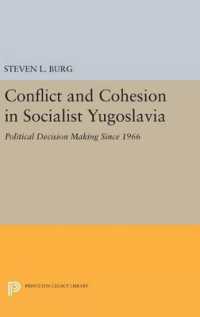 Conflict and Cohesion in Socialist Yugoslavia : Political Decision Making since 1966 (Princeton Legacy Library)