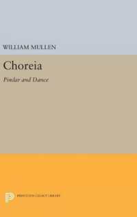 Choreia : Pindar and Dance (Princeton Legacy Library)