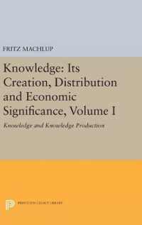 Knowledge: Its Creation, Distribution and Economic Significance, Volume I : Knowledge and Knowledge Production (Princeton Legacy Library)
