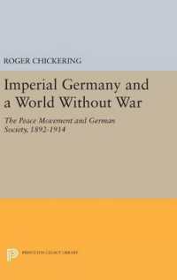 Imperial Germany and a World without War : The Peace Movement and German Society, 1892-1914 (Princeton Legacy Library)