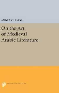 On the Art of Medieval Arabic Literature (Princeton Legacy Library)