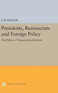 Presidents, Bureaucrats and Foreign Policy : The Politics of Organizational Reform (Princeton Legacy Library)